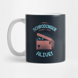 Tell Schrödinger That I Am Alive by Tobe Fonseca Mug